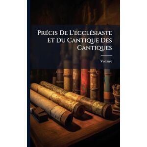 PrÃ(c)cis De L'ecclÃ(c)siaste Et Du Cantique Des Cantiques PrÃ(c)cis De L'ecclÃ(c)siaste Et Du Cantique Des Cantiques
