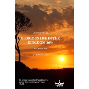 Cutane, Onório GLORIOUS LIFE IN THE KINGDOM 365+: Daily Devotional Cutane, Onório GLORIOUS LIFE IN THE KINGDOM 365+: Daily Devotional