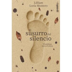 Loría Montero, Lilliam El susurro del silencio: Vitaminas para el alma Loría Montero, Lilliam El susurro del silencio: Vitaminas para el alma