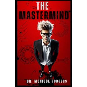 Rodgers, Dr. Monique The Mastermind Rodgers, Dr. Monique The Mastermind