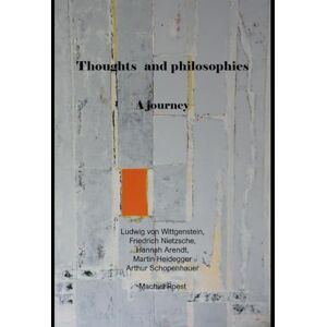 Roest, Machiel Thoughts and philosophies: A journey Roest, Machiel Thoughts and philosophies: A journey