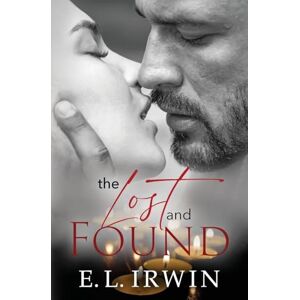Irwin, E L The Lost and Found: A steamy, yet clean and closed door romance: 1 (Beauty from Ashes) Irwin, E L The Lost and Found: A steamy, yet clean and closed door romance: 1 (Beauty from Ashes)
