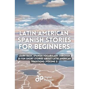Polyglot, Digital Latin American Spanish Stories for Beginners: Learn Basic Spanish Vocabulary through 20 Fun Short Stories about Latin American Traditions (Volume 2) Polyglot, Digital Latin American Spanish Stories for Beginners: Learn Basic Spanish Vocabulary through 20 Fun Short Stories about Latin American Traditions (Volume 2)