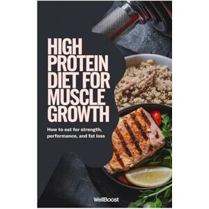 boost, Well HIGH PROTEIN DIET FOR MUSCLE GROWTH: How to eat for strength, performance, and fat loss boost, Well HIGH PROTEIN DIET FOR MUSCLE GROWTH: How to eat for strength, performance, and fat loss