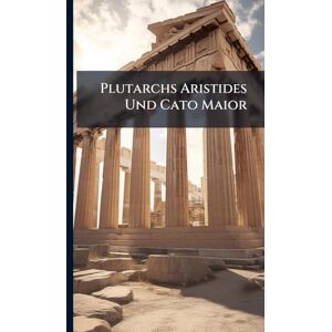TBD Plutarchs Aristides Und Cato Maior TBD Plutarchs Aristides Und Cato Maior