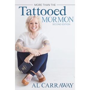 Carraway, Al More Than the Tattooed Mormon (Second Edition) Carraway, Al More Than the Tattooed Mormon (Second Edition)