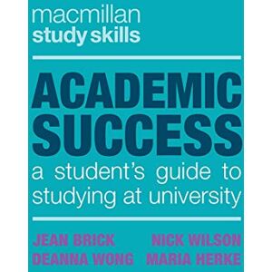Jean Brick Academic Success: A Student's Guide to Studying at University: 77 (Bloomsbury Study Skills) Jean Brick Academic Success: A Student's Guide to Studying at University: 77 (Bloomsbury Study Skills)