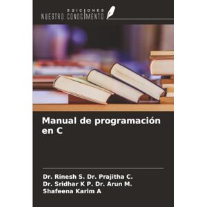 Dr. Prajitha C., Dr. Rinesh S. Manual de programación en C Dr. Prajitha C., Dr. Rinesh S. Manual de programación en C
