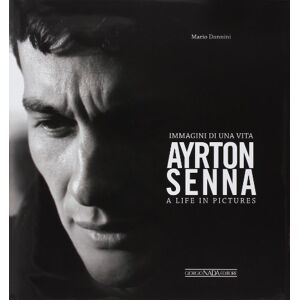 Donnini, Mario Ayrton Senna A Life in Pictures: Immagini Di Una Vita/A Life in Pictures Donnini, Mario Ayrton Senna A Life in Pictures: Immagini Di Una Vita/A Life in Pictures