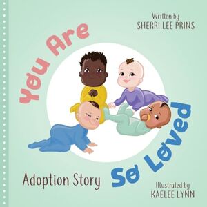 Lee You Are So Loved Adoption Story Lee You Are So Loved Adoption Story