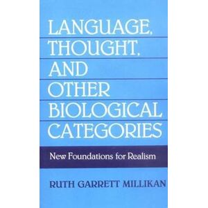 Millikan, Ruth Garrett Garrett Language, Thought, and Other Biological Categories: New Foundations for Realism (The MIT Press) Millikan, Ruth Garrett Garrett Language, Thought, and Other Biological Categories: New Foundations for Realism (The MIT Press)