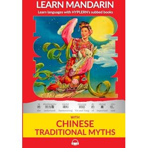 Zou, Ziru Learn Mandarin with Traditional Chinese Myths: Interlinear Mandarin to English Zou, Ziru Learn Mandarin with Traditional Chinese Myths: Interlinear Mandarin to English
