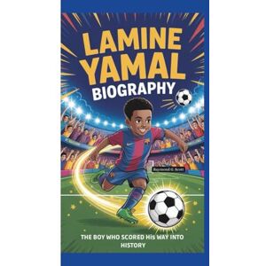 Scott LAMINE YAMAL BIOGRAPHY: The Boy Who Scored His Way into History Scott LAMINE YAMAL BIOGRAPHY: The Boy Who Scored His Way into History