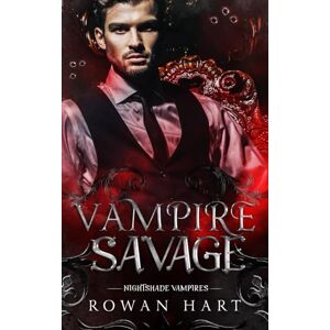 Hart, Rowan Vampire Savage: A Vampire Mafia Paranormal Romance (Nightshade Vampires) Hart, Rowan Vampire Savage: A Vampire Mafia Paranormal Romance (Nightshade Vampires)