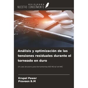 Pawar, Krupal Análisis y optimización de las tensiones residuales durante el torneado en duro: Un caso de acero para herramientas AISI M2 62-64 HRC Pawar, Krupal Análisis y optimización de las tensiones residuales durante el torneado en duro: Un caso de acero para herramientas AISI M2 62-64 HRC