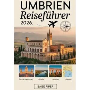 Piper, Sage Umbrien Reiseführer 2026: Erleben Sie Perugia, Assisi, Orvieto, Spoleto und Gubbio mit Top-Attraktionen, Spaziergängen in der Hügelstadt, Weinstraßen, ... Tipps für Familien, Paare und Alleinreisende Piper, Sage Umbrien Reiseführer 2026: Erleben Sie Perugia, Assisi, Orvieto, Spoleto und Gubbio mit Top-Attraktionen, Spaziergängen in der Hügelstadt, Weinstraßen, ... Tipps für Familien, Paare und Alleinreisende