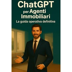 Tribe, Tech ChatGPT per Agenti Immobiliari: La guida operativa definitiva Semplifica la gestione, conquista i clienti e innova la tua agenzia con l’intelligenza artificiale (ChatGPT per il Tuo Lavoro) Tribe, Tech ChatGPT per Agenti Immobiliari: La guida operativa definitiva Semplifica la gestione, conquista i clienti e innova la tua agenzia con l’intelligenza artificiale (ChatGPT per il Tuo Lavoro)