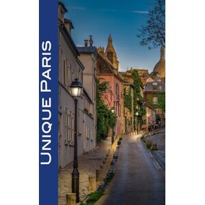 Herbach, Andy Unique Paris: Discover the hidden sights, museums, parks, and churches in the City of Light! Herbach, Andy Unique Paris: Discover the hidden sights, museums, parks, and churches in the City of Light!