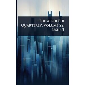 Anonymous The Alphi Phi Quarterly, Volume 22, Issue 3 Anonymous The Alphi Phi Quarterly, Volume 22, Issue 3