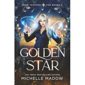 Madow, Michelle Golden Star (Star Touched: Fae Bound 1) Madow, Michelle Golden Star (Star Touched: Fae Bound 1)