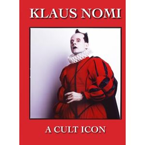 DuBose, Mr. George S. W. Klaus Nomi: A Cult Icon DuBose, Mr. George S. W. Klaus Nomi: A Cult Icon