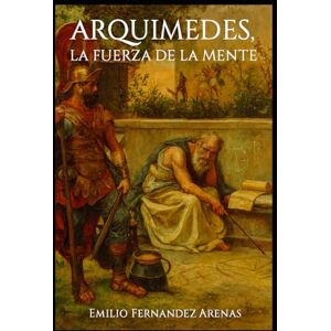 Fernández Arenas, Prof Emilio Arquímedes, la Fuerza de la Mente. Fernández Arenas, Prof Emilio Arquímedes, la Fuerza de la Mente.
