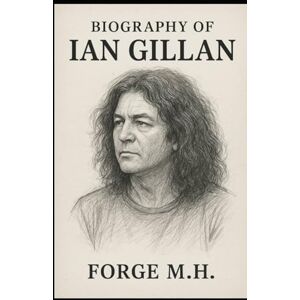 Rio BIOGRAPHY OF IAN GILLAN: VOICE OF FIRE AND LEGACY Rio BIOGRAPHY OF IAN GILLAN: VOICE OF FIRE AND LEGACY