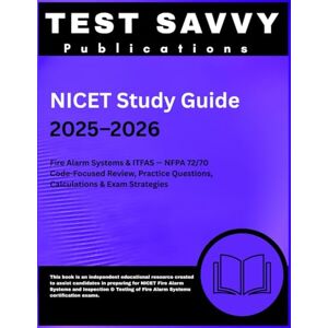Publications, TEST SAVVY NICET Study Guide 2025–2026: Fire Alarm Systems & ITFAS — NFPA 72/70 Code-Focused Review, Practice Questions, Calculations & Exam Strategies Publications, TEST SAVVY NICET Study Guide 2025–2026: Fire Alarm Systems & ITFAS — NFPA 72/70 Code-Focused Review, Practice Questions, Calculations & Exam Strategies