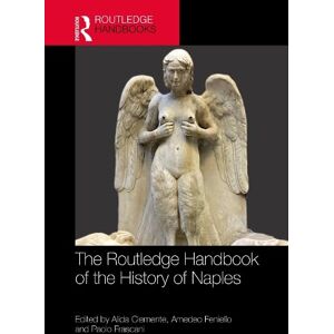 The Routledge Handbook of the History of Naples since the Middle Ages The Routledge Handbook of the History of Naples since the Middle Ages