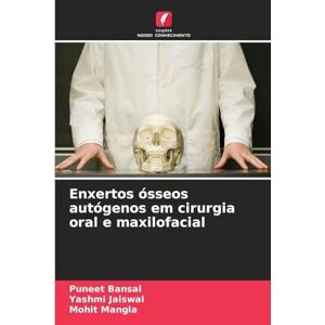 Bansal, Puneet Enxertos ósseos autógenos em cirurgia oral e maxilofacial Bansal, Puneet Enxertos ósseos autógenos em cirurgia oral e maxilofacial