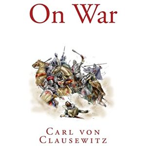 von Clausewitz, Carl On War von Clausewitz, Carl On War
