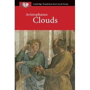 Claughton, John Aristophanes: Clouds (Cambridge Translations from Greek Drama) Claughton, John Aristophanes: Clouds (Cambridge Translations from Greek Drama)