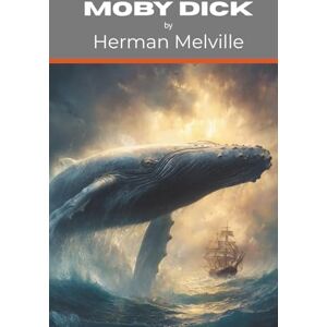 Melville, Herman Moby Dick: Sea Adventures (Annotated) Melville, Herman Moby Dick: Sea Adventures (Annotated)