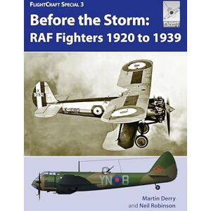 Derry, Martin Flight Craft Special 3: RAF Fighters Before the Storm Derry, Martin Flight Craft Special 3: RAF Fighters Before the Storm