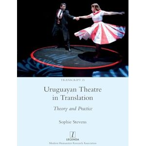 Stevens, Sophie Uruguayan Theatre in Translation: Theory and Practice: 15 (Transcript) Stevens, Sophie Uruguayan Theatre in Translation: Theory and Practice: 15 (Transcript)