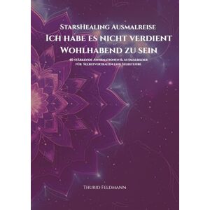 Feldmann, Thurid StarsHealing Ausmalbuch: Ich habe es nicht verdient wohlhabend zu sein. Feldmann, Thurid StarsHealing Ausmalbuch: Ich habe es nicht verdient wohlhabend zu sein.
