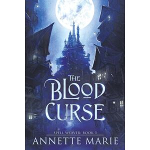 Marie, Annette The Blood Curse: 3 (Spell Weaver) Marie, Annette The Blood Curse: 3 (Spell Weaver)