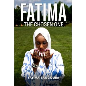 Bangoura, Fatima Fatima—The Chosen One Bangoura, Fatima Fatima—The Chosen One