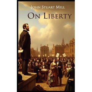 MILL, JOHN STUART On Liberty MILL, JOHN STUART On Liberty