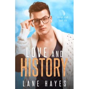 Hayes, Lane Love and History: Nerd/Jock MM Romance (The Script Club) Hayes, Lane Love and History: Nerd/Jock MM Romance (The Script Club)