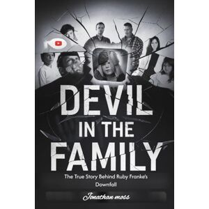 Moss, Jonathan Devil in the Family: The True Story Behind Ruby Franke’s Downfall: 7 (Reel to Reality: True Stories Behind the Screen) Moss, Jonathan Devil in the Family: The True Story Behind Ruby Franke’s Downfall: 7 (Reel to Reality: True Stories Behind the Screen)