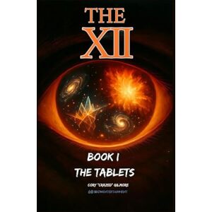 Gilmore, Cory Crazed The XII: BOOK I THE TABLETS (Uniq-Verse: Earth 2) Gilmore, Cory Crazed The XII: BOOK I THE TABLETS (Uniq-Verse: Earth 2)