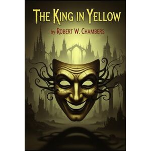 CHAMBERS, ROBERT W. THE KING IN YELLOW CHAMBERS, ROBERT W. THE KING IN YELLOW
