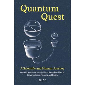 Aerts, Diederik Quantum Quest: A Scientific and Human Journey. Conversation on Meaning and Reality Aerts, Diederik Quantum Quest: A Scientific and Human Journey. Conversation on Meaning and Reality