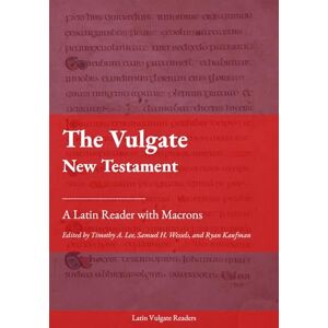Lee The Vulgate New Testament: A Latin Reader (Latin Vulgate Readers) Lee The Vulgate New Testament: A Latin Reader (Latin Vulgate Readers)