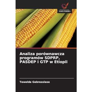 Gebresslase, Tewelde Analiza porównawcza programów SDPRP, PASDEP i GTP w Etiopii Gebresslase, Tewelde Analiza porównawcza programów SDPRP, PASDEP i GTP w Etiopii