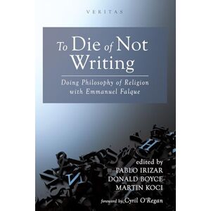 To Die of Not Writing: Doing Philosophy of Religion with Emmanuel Falque (Veritas) To Die of Not Writing: Doing Philosophy of Religion with Emmanuel Falque (Veritas)