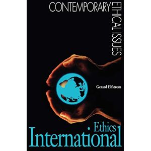 Elfstrom, Gerard International Ethics: A Dictionary (Contemporary Ethical Issues) Elfstrom, Gerard International Ethics: A Dictionary (Contemporary Ethical Issues)
