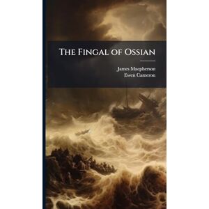 MacPherson, James The Fingal of Ossian MacPherson, James The Fingal of Ossian