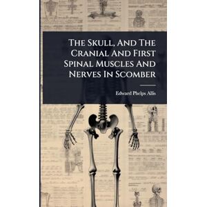 Allis, Edward Phelps The Skull, And The Cranial And First Spinal Muscles And Nerves In Scomber Allis, Edward Phelps The Skull, And The Cranial And First Spinal Muscles And Nerves In Scomber